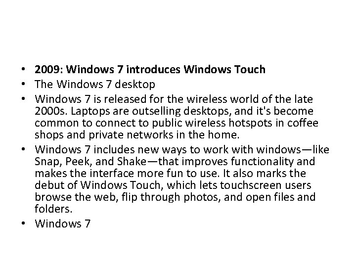  • 2009: Windows 7 introduces Windows Touch • The Windows 7 desktop •