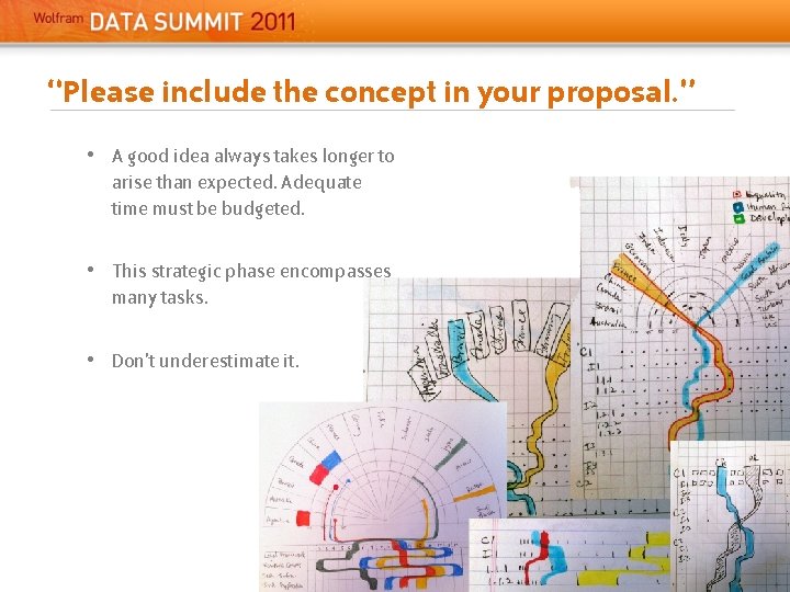 “Please include the concept in your proposal. ” • A good idea always takes “Please include the concept in your proposal. ” • A good idea always takes