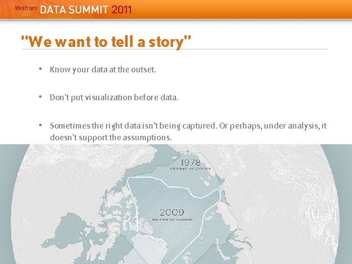 “We want to tell a story” • Know your data at the outset. • “We want to tell a story” • Know your data at the outset. •