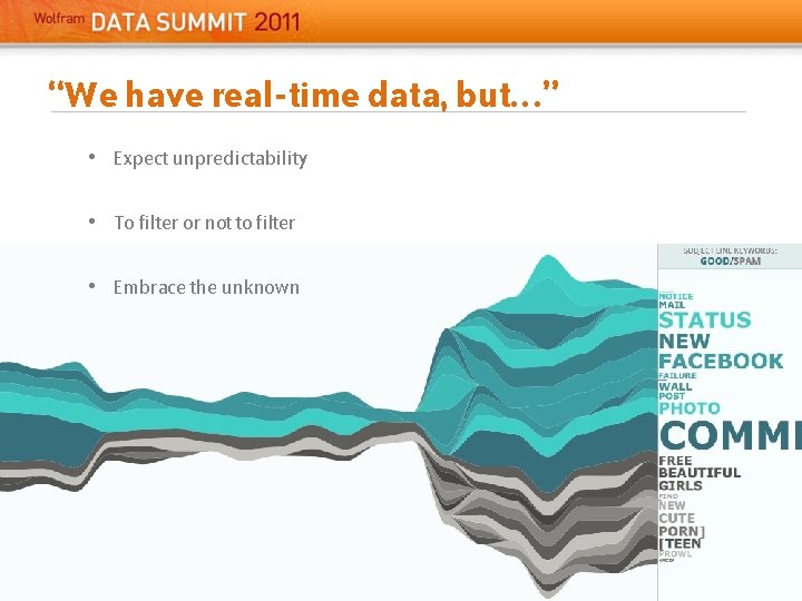 “We have real-time data, but…” • Expect unpredictability • To filter or not to “We have real-time data, but…” • Expect unpredictability • To filter or not to