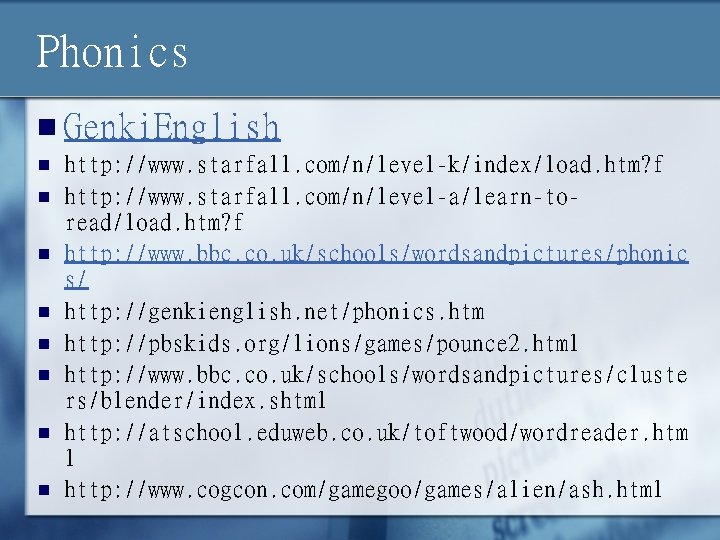 Phonics n Genki. English n n n n http: //www. starfall. com/n/level-k/index/load. htm? f