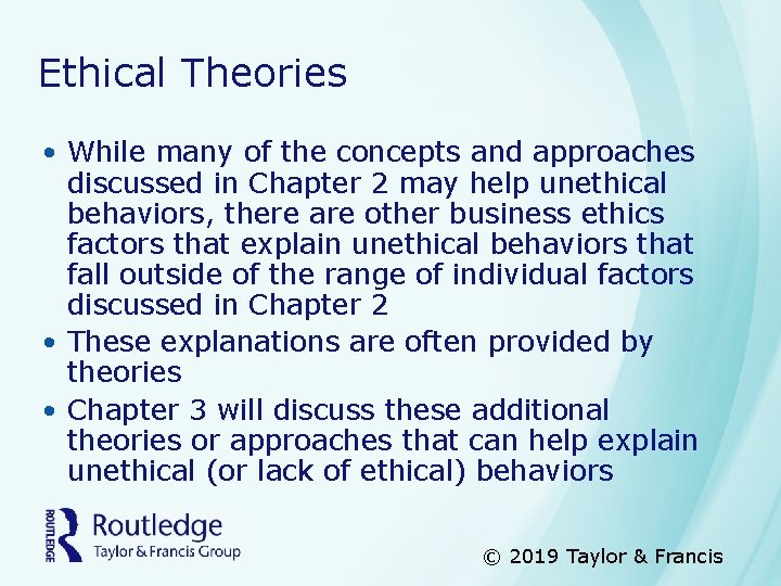 Ethical Theories • While many of the concepts and approaches discussed in Chapter 2