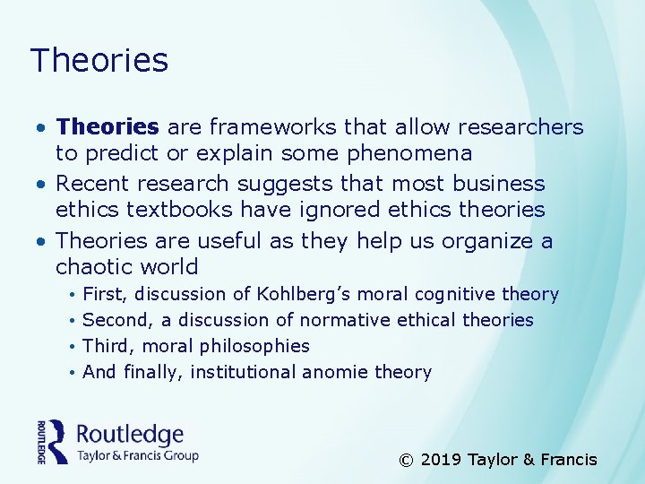Theories • Theories are frameworks that allow researchers to predict or explain some phenomena