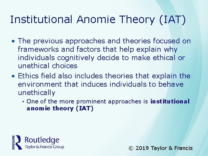 Institutional Anomie Theory (IAT) • The previous approaches and theories focused on frameworks and