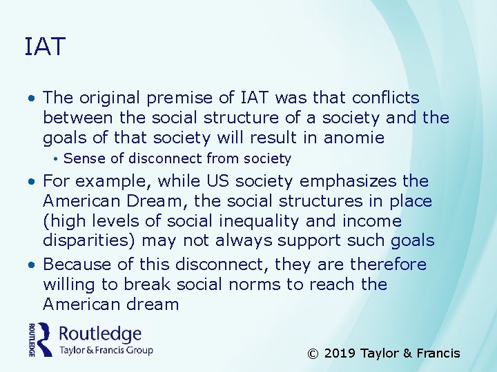 IAT • The original premise of IAT was that conflicts between the social structure
