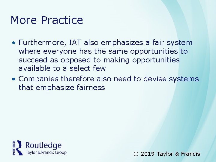 More Practice • Furthermore, IAT also emphasizes a fair system where everyone has the