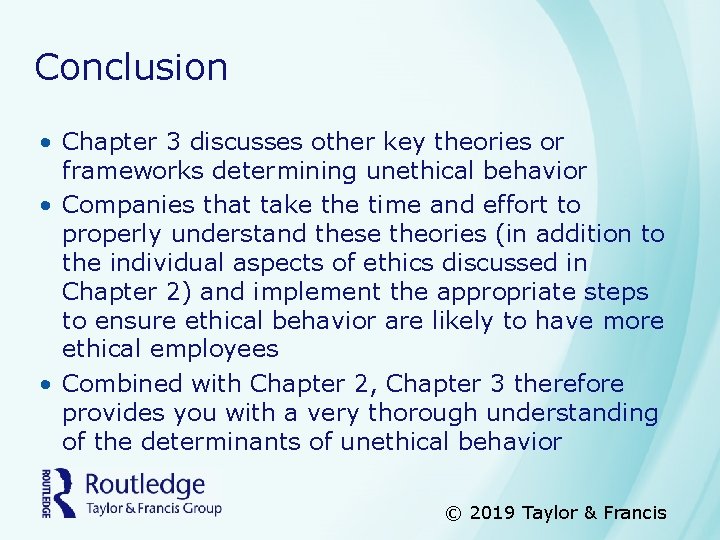 Conclusion • Chapter 3 discusses other key theories or frameworks determining unethical behavior •