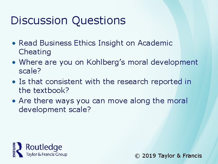 Discussion Questions • Read Business Ethics Insight on Academic Cheating • Where are you