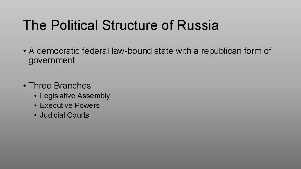 The Political Structure of Russia • A democratic federal law-bound state with a republican