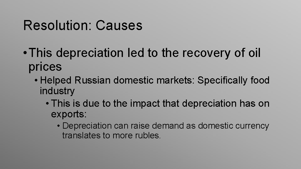 Resolution: Causes • This depreciation led to the recovery of oil prices • Helped