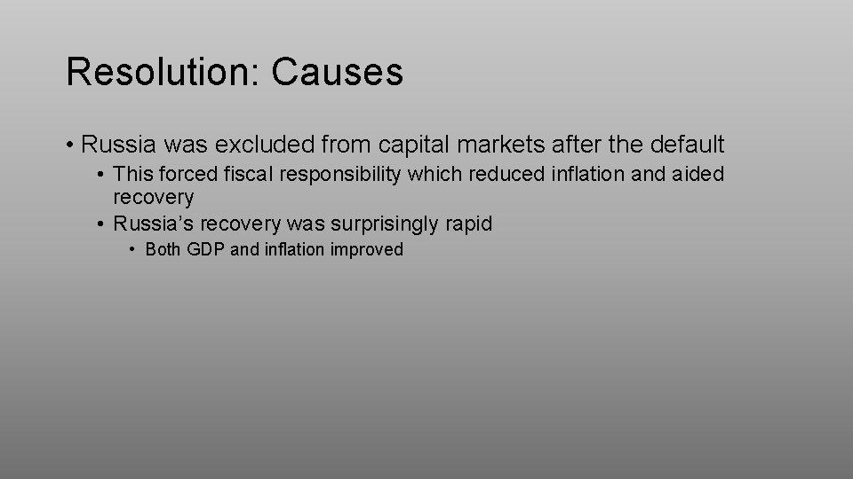Resolution: Causes • Russia was excluded from capital markets after the default • This