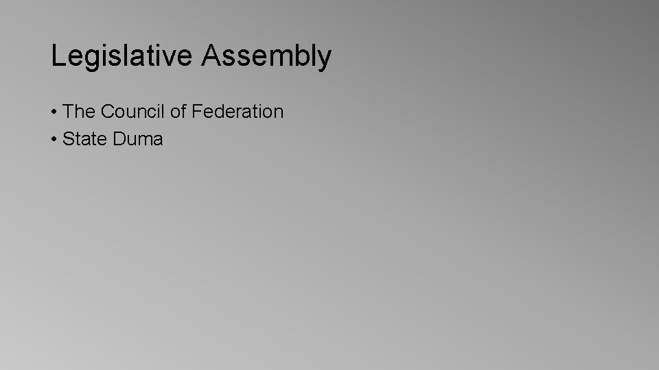 Legislative Assembly • The Council of Federation • State Duma 