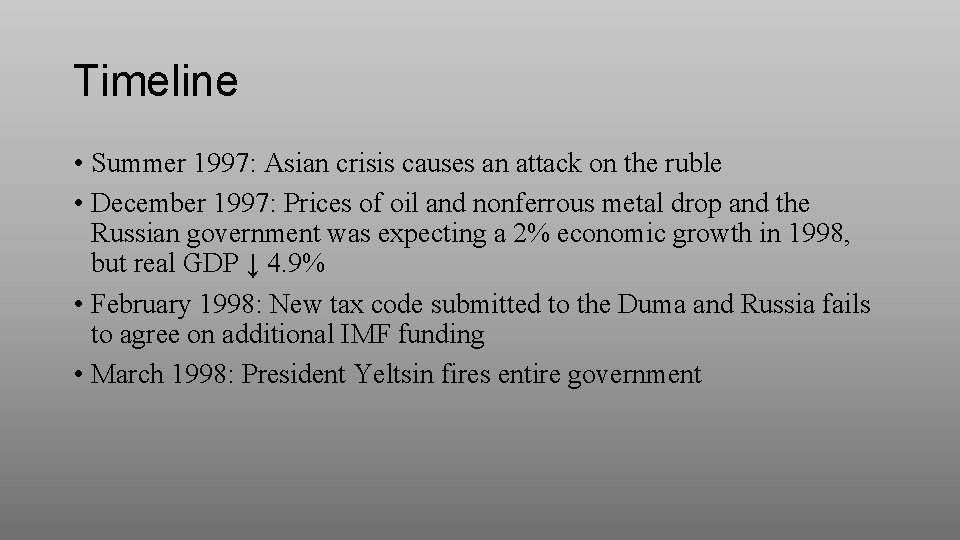Timeline • Summer 1997: Asian crisis causes an attack on the ruble • December
