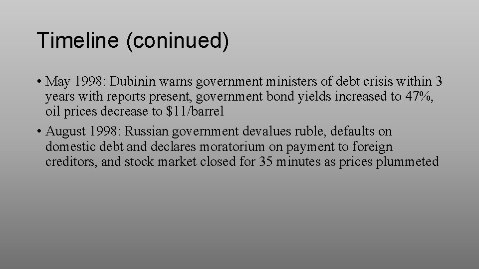Timeline (coninued) • May 1998: Dubinin warns government ministers of debt crisis within 3