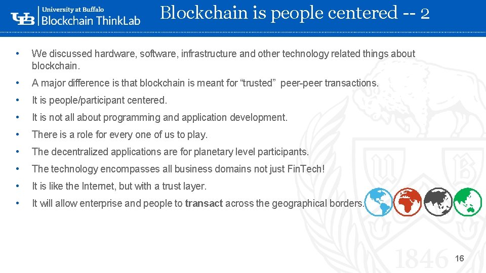 Blockchain is people centered -- 2 • We discussed hardware, software, infrastructure and other