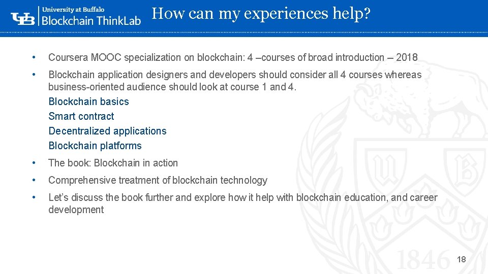 How can my experiences help? • Coursera MOOC specialization on blockchain: 4 –courses of