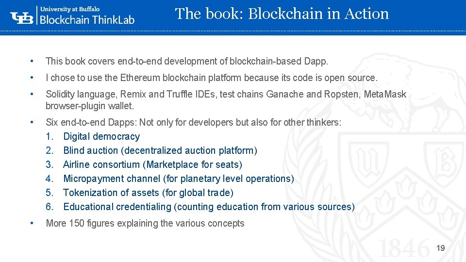 The book: Blockchain in Action • This book covers end-to-end development of blockchain-based Dapp.