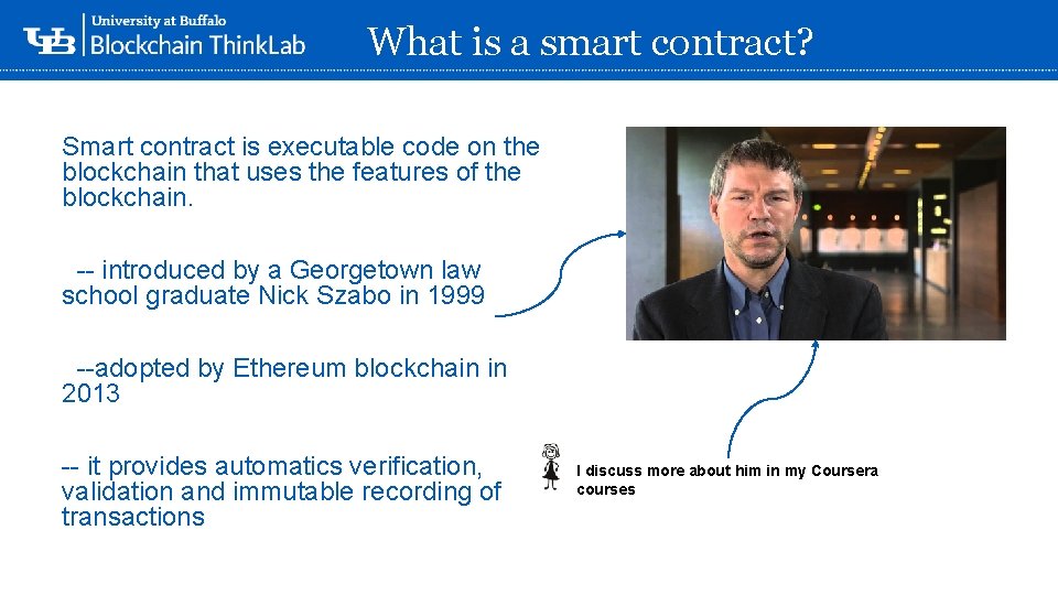 What is a smart contract? Smart contract is executable code on the blockchain that