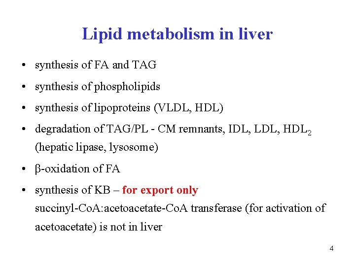 Lipid metabolism in liver • synthesis of FA and TAG • synthesis of phospholipids