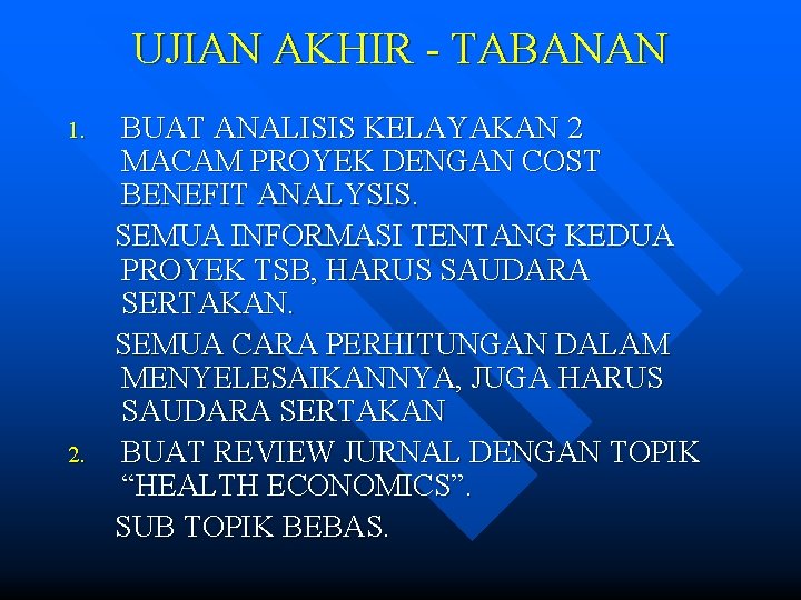 UJIAN AKHIR - TABANAN 1. 2. BUAT ANALISIS KELAYAKAN 2 MACAM PROYEK DENGAN COST