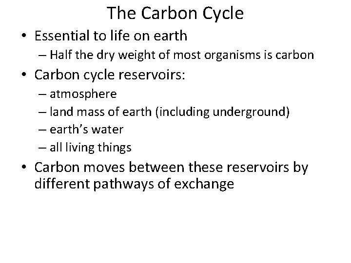 The Carbon Cycle • Essential to life on earth – Half the dry weight