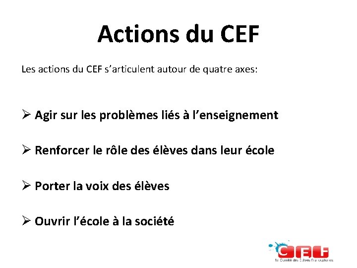 Actions du CEF Les actions du CEF s’articulent autour de quatre axes: Ø Agir