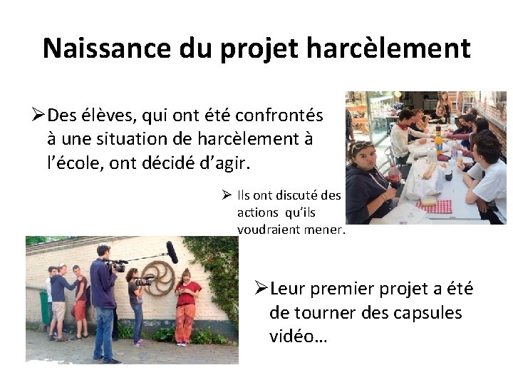 Naissance du projet harcèlement ØDes élèves, qui ont été confrontés à une situation de