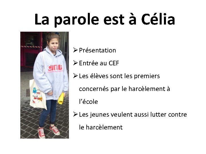 La parole est à Célia Ø Présentation Ø Entrée au CEF Ø Les élèves