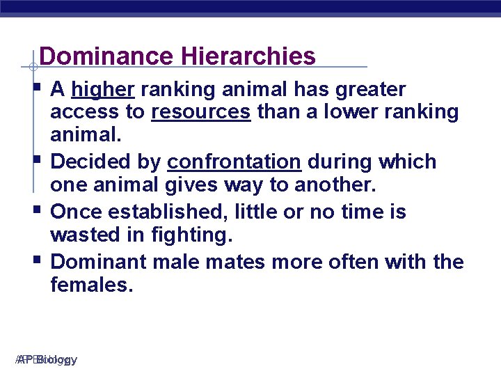 Dominance Hierarchies § A higher ranking animal has greater § § § access to