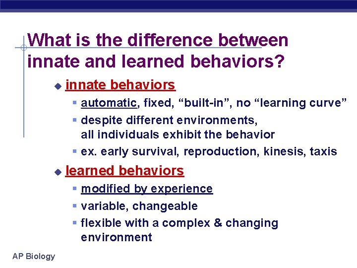 What is the difference between innate and learned behaviors? u innate behaviors § automatic,