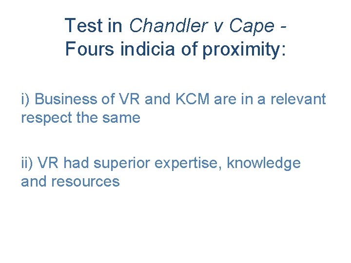 Test in Chandler v Cape Fours indicia of proximity: i) Business of VR and