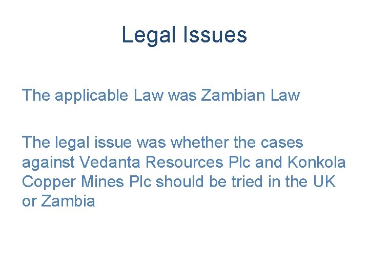 Legal Issues The applicable Law was Zambian Law The legal issue was whether the
