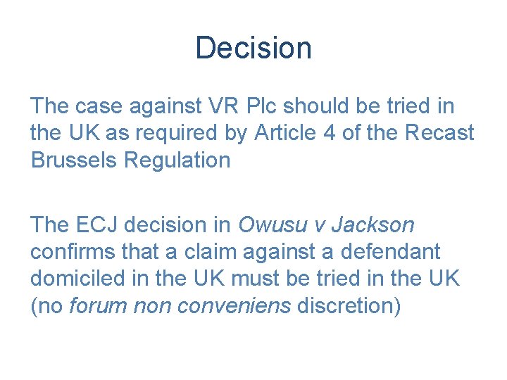 Decision The case against VR Plc should be tried in the UK as required