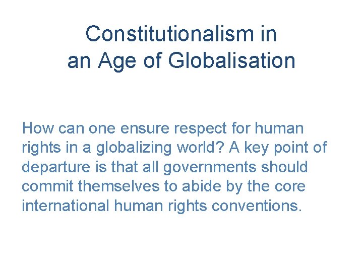 Constitutionalism in an Age of Globalisation How can one ensure respect for human rights