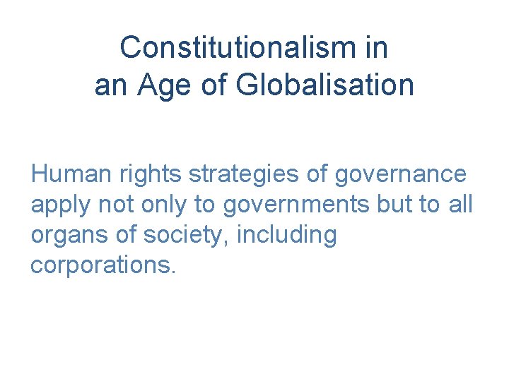 Constitutionalism in an Age of Globalisation Human rights strategies of governance apply not only