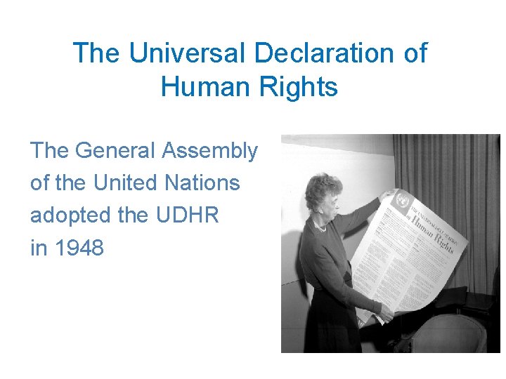 The Universal Declaration of Human Rights The General Assembly of the United Nations adopted