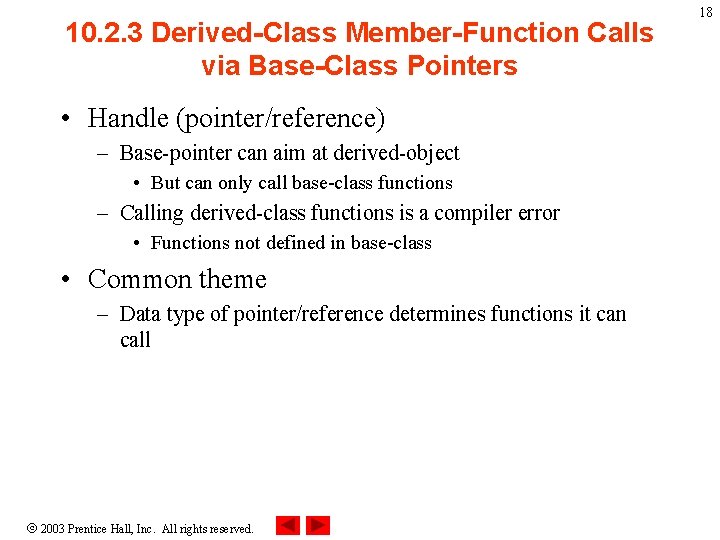10. 2. 3 Derived-Class Member-Function Calls via Base-Class Pointers • Handle (pointer/reference) – Base-pointer