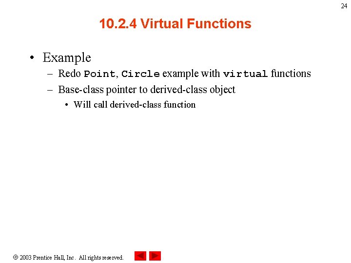 24 10. 2. 4 Virtual Functions • Example – Redo Point, Circle example with