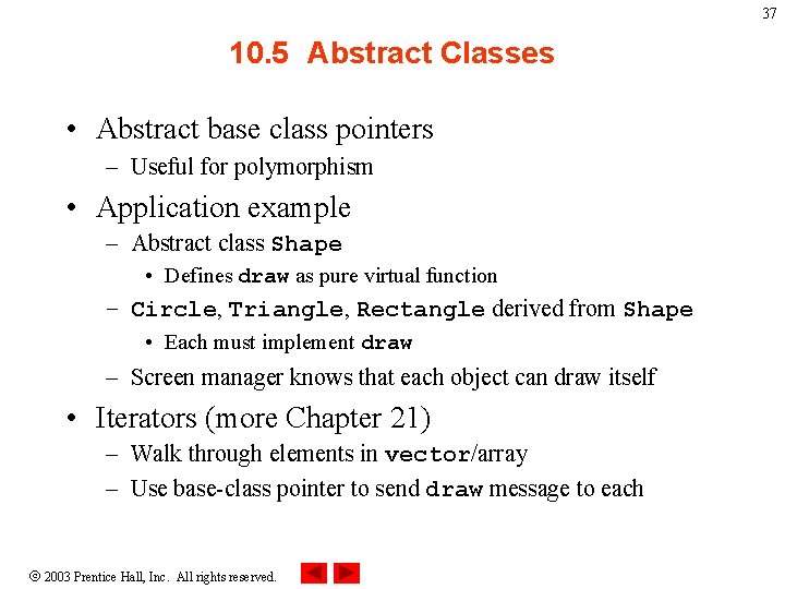 37 10. 5 Abstract Classes • Abstract base class pointers – Useful for polymorphism