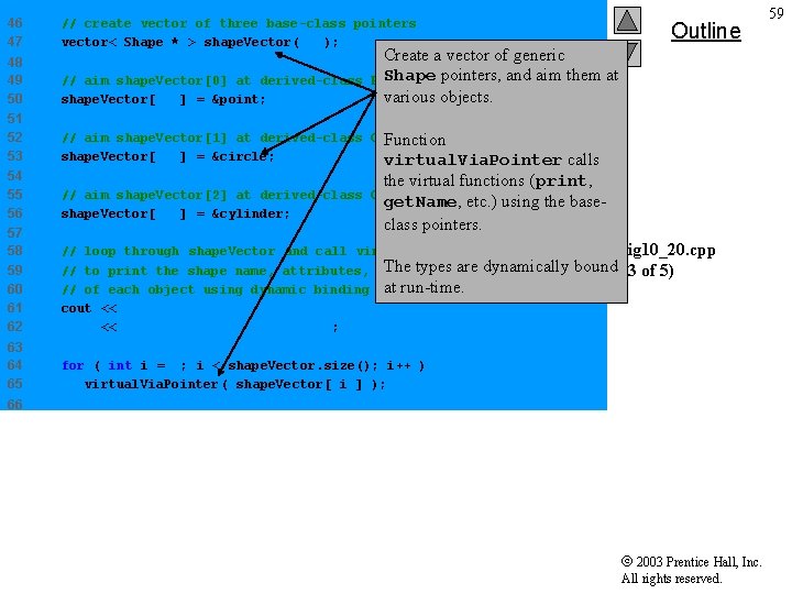 46 47 // create vector of three base-class pointers vector< Shape * > shape.