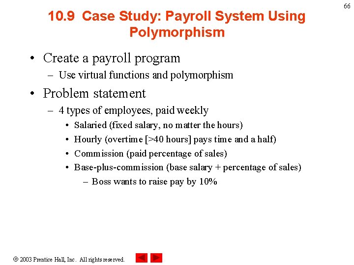 10. 9 Case Study: Payroll System Using Polymorphism • Create a payroll program –