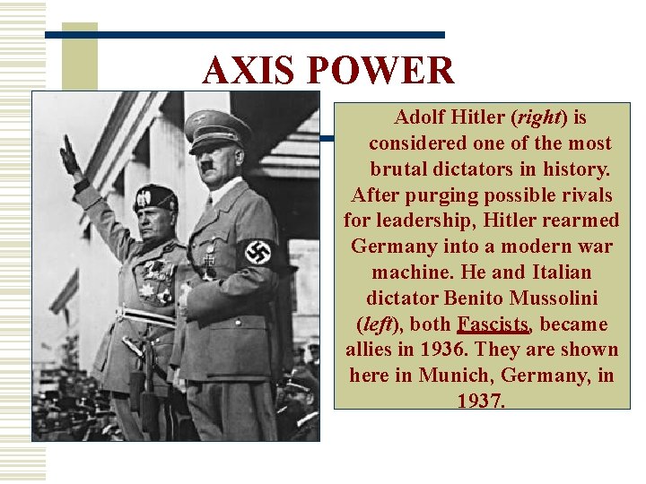 AXIS POWER Adolf Hitler (right) is considered one of the most brutal dictators in