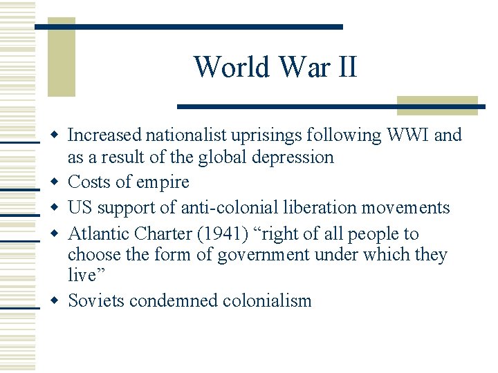 World War II Increased nationalist uprisings following WWI and as a result of the
