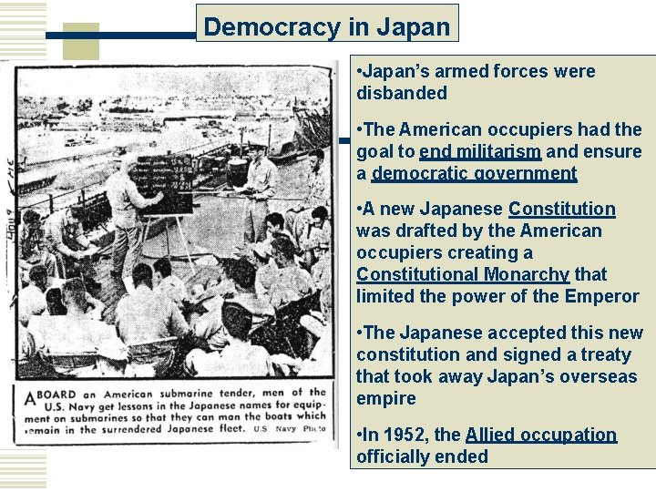 Democracy in Japan • Japan’s armed forces were disbanded • The American occupiers had