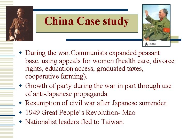 China Case study During the war, Communists expanded peasant base, using appeals for women