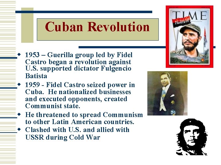 Cuban Revolution 1953 – Guerilla group led by Fidel Castro began a revolution against