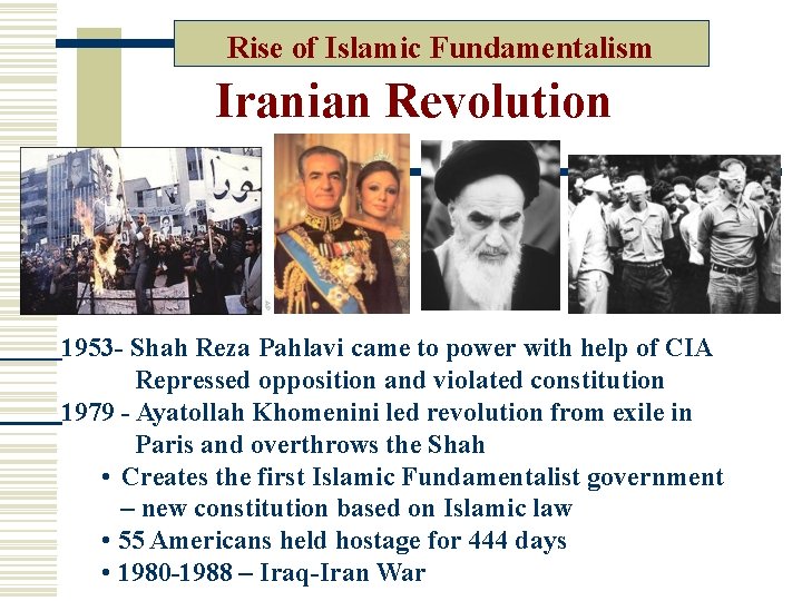 Rise of Islamic Fundamentalism Iranian Revolution 1953 - Shah Reza Pahlavi came to power