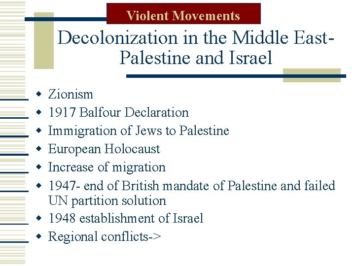 Violent Movements Decolonization in the Middle East. Palestine and Israel Zionism 1917 Balfour Declaration