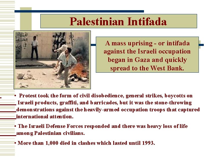 Palestinian Intifada A mass uprising - or intifada against the Israeli occupation began in