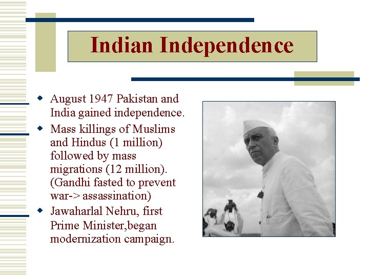 Indian Independence August 1947 Pakistan and India gained independence. Mass killings of Muslims and
